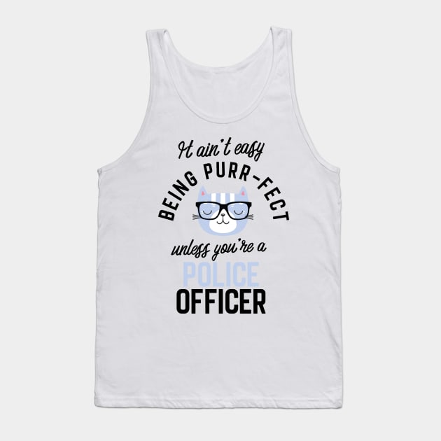 Police Officer Cat Gifts for Cat Lovers - It ain't easy being Purr Fect Tank Top by BetterManufaktur